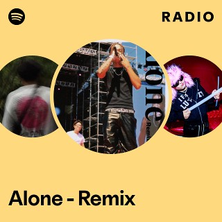 Alone - Remix Radio | Spotify Playlist