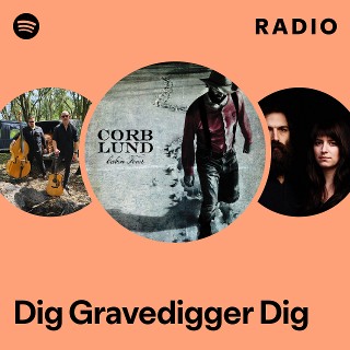 Dig Gravedigger Dig Radio | Spotify Playlist