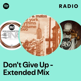 Don't Give Up - Extended Mix Radio | Spotify Playlist