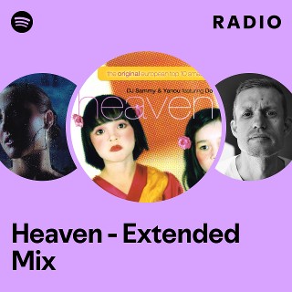 Heaven - Extended Mix Radio | Spotify Playlist