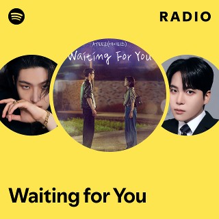 Waiting for You Radio | Spotify Playlist
