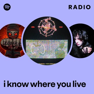 i know where you live Radio | Spotify Playlist