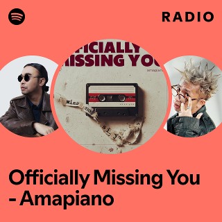 Officially Missing You - Amapiano Radio | Spotify Playlist