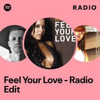Feel Your Love - Radio Edit Radio | Spotify Playlist