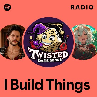 I Build Things Radio | Spotify Playlist