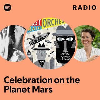 Celebration on the Planet Mars Radio - playlist by Spotify | Spotify