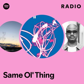 Same Ol' Thing Radio | Spotify Playlist