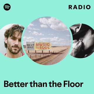 Better than the Floor Radio | Spotify Playlist