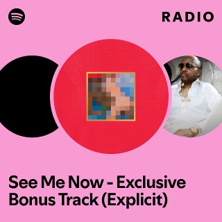 See Me Now - Exclusive Bonus Track (Explicit) Radio - playlist by ...