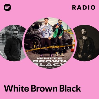 White Brown Black Radio - playlist by Spotify | Spotify