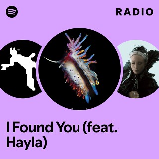 I Found You (feat. Hayla) Radio | Spotify Playlist
