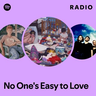 No One's Easy to Love Radio | Spotify Playlist