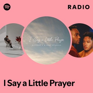 I Say a Little Prayer Radio | Spotify Playlist