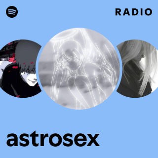 astrosex Radio | Spotify Playlist