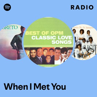 When I Met You Radio - playlist by Spotify | Spotify