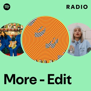 More - Edit Radio | Spotify Playlist