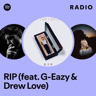 RIP (feat. G-Eazy & Drew Love) Radio | Spotify Playlist