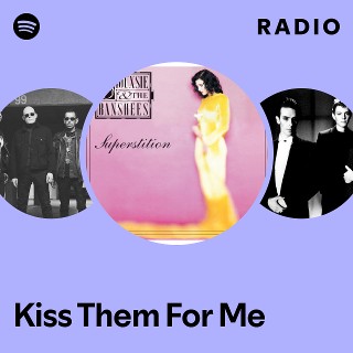 Kiss Them For Me Radio | Spotify Playlist
