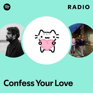 Confess Your Love Radio | Spotify Playlist