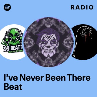 I’ve Never Been There Beat Radio - playlist by Spotify | Spotify