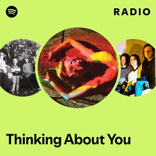 Thinking About You Radio - playlist by Spotify | Spotify