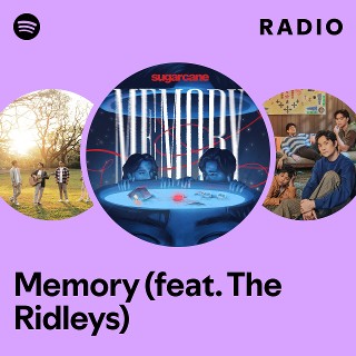 Memory (feat. The Ridleys) Radio | Spotify Playlist