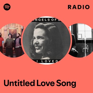 Untitled Love Song Radio | Spotify Playlist