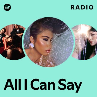 All I Can Say Radio | Spotify Playlist