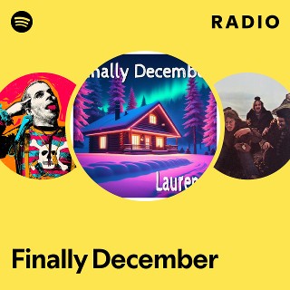 Finally December Radio | Spotify Playlist