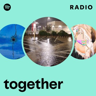 together Radio | Spotify Playlist
