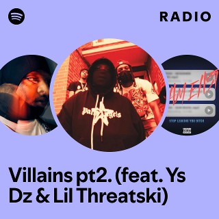 Villains pt2. (feat. Ys Dz & Lil Threatski) Radio | Spotify Playlist