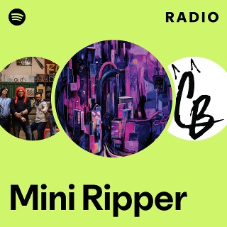 Mini Ripper Radio | Spotify Playlist