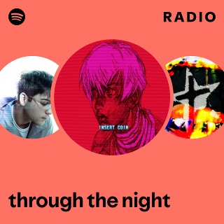 through the night Radio | Spotify Playlist