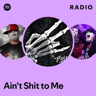 Ain't Shit to Me Radio | Spotify Playlist