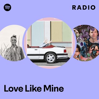 Love Like Mine Radio | Spotify Playlist