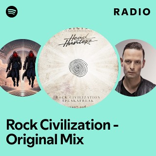 Rock Civilization - Original Mix Radio | Spotify Playlist
