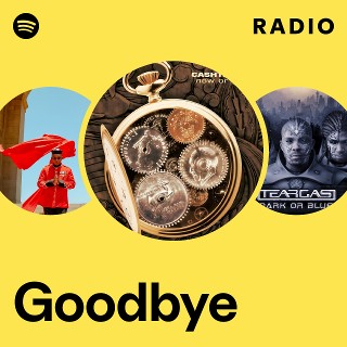 Goodbye Radio | Spotify Playlist