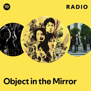 Object in the Mirror Radio | Spotify Playlist