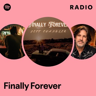 Finally Forever Radio | Spotify Playlist