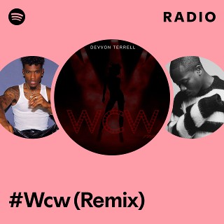 #Wcw (Remix) Radio - playlist by Spotify | Spotify