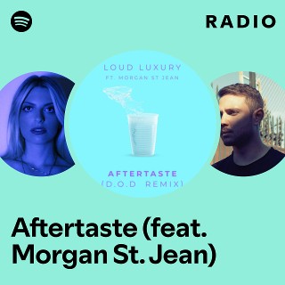 Aftertaste (feat. Morgan St. Jean) Radio