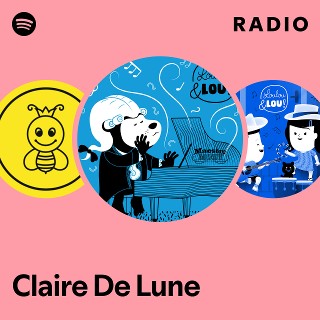 Claire De Lune Radio | Spotify Playlist