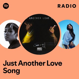 Just Another Love Song Radio | Spotify Playlist