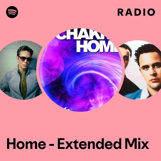 Home - Extended Mix Radio | Spotify Playlist