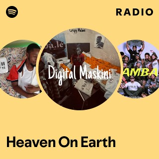 Heaven On Earth Radio Spotify Playlist