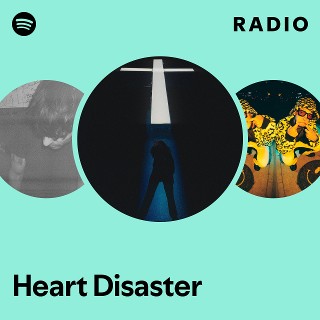 Heart Disaster Radio | Spotify Playlist