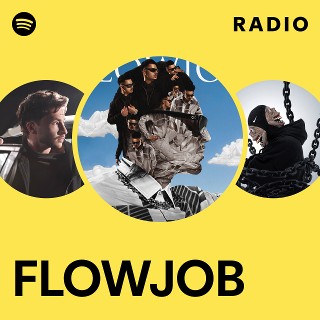 FLOWJOB Radio | Spotify Playlist