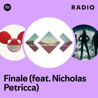 Finale (feat. Nicholas Petricca) Radio - playlist by Spotify | Spotify