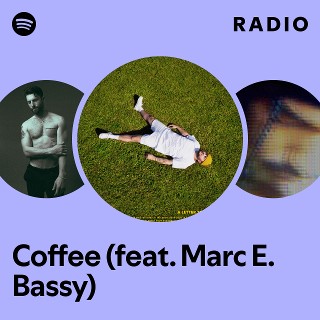 Coffee (feat. Marc E. Bassy) Radio | Spotify Playlist