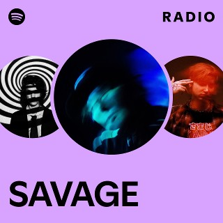 SAVAGE Radio | Spotify Playlist